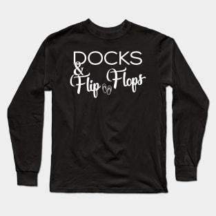 Docks and Flip Flops Long Sleeve T-Shirt